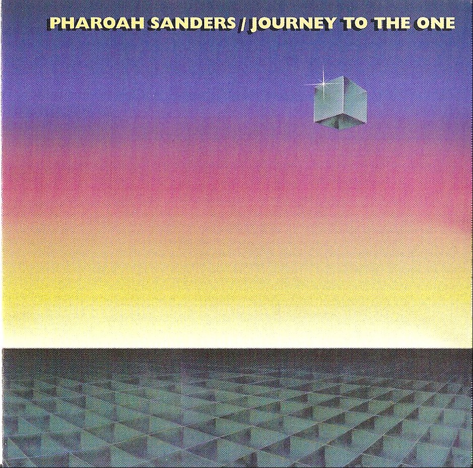 Pharoah Sanders - Journey To The One